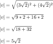 |v|=\sqrt{(3\sqrt{2})^2 + (4\sqrt{2})^2}\\\\|v|=\sqrt{9*2+16*2}\\\\|v|=\sqrt{18+32}\\\\|v|=5\sqrt{2}