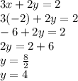 3x+2y=2\\3(-2)+2y=2\\-6+2y=2\\2y=2+6\\y=\frac{8}{2}\\ y=4