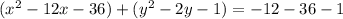 (x^{2}-12x-36)+(y^{2}-2y-1)=-12-36-1