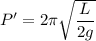 P'=2\pi \sqrt{\dfrac{L}{2g}}