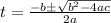 t=\frac{-b\pm\sqrt{b^{2}-4ac}} {2a}