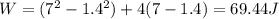 W=(7^{2}-1.4^{2})+4(7-1.4)=69.44 J