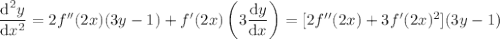 \dfrac{\mathrm d^2y}{\mathrm dx^2}=2f''(2x)(3y-1)+f'(2x)\left(3\dfrac{\mathrm dy}{\mathrm dx}\right)=[2f''(2x)+3f'(2x)^2](3y-1)