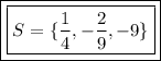 \boxed{\boxed{S=\{\frac{1}{4},-\frac{2}{9},-9\}}}