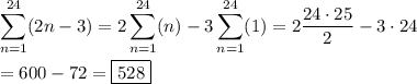 \displaystyle\sum_{n=1}^{24}(2n-3)=2\sum_{n=1}^{24}(n)-3\sum_{n=1}^{24}(1)=2\dfrac{24\cdot25}{2}-3\cdot24\\\\=600-72=\boxed{528}