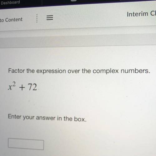 Factor the expression over the complex numbers.

x2 + 72
Enter your answer in the box.
Please help